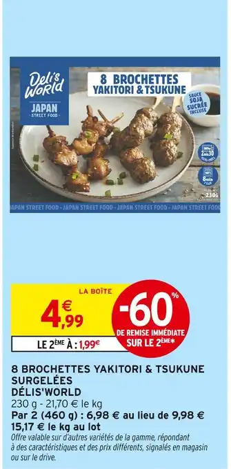 Intermarché Hyper DÉLIS'WORLD 8 Brochettes Yakitori & Tsukune Surgelées offre