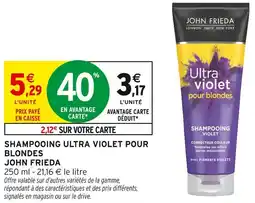 Intermarché Hyper JOHN FRIEDA Shampooing Ultra Violet pour blondes offre