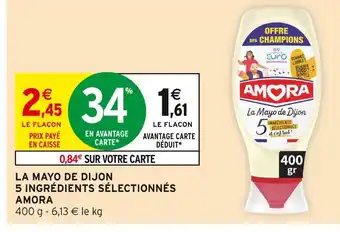 Intermarché Hyper Amora La Mayo de Dijon 5 ingrédients sélectionnés offre