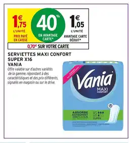 Intermarché Hyper VANIA Serviettes Maxi Confort Super X16 offre