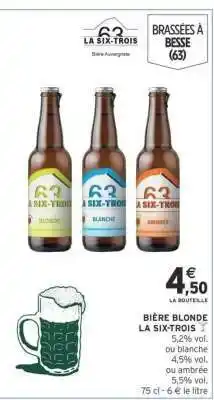 Intermarché BIÈRE BLONDE LA SIX-TROIS offre