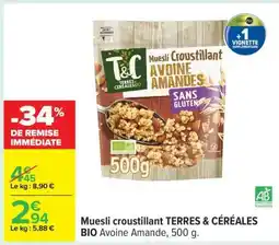Carrefour Muesli croustillant TERRES & CÉRÉALES BIO Avoine Amande, 500 g offre
