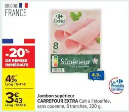 Carrefour Jambon Supérieur CARREFOUR EXTRA offre