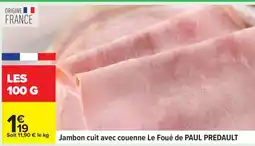 Carrefour Jambon cuit avec couenne Le Foué de PAUL PREDAULT offre