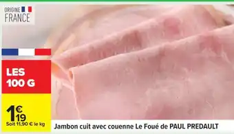 Carrefour Jambon cuit avec couenne Le Foué de PAUL PREDAULT offre