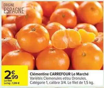 Carrefour Clémentine CARREFOUR Le Marché offre