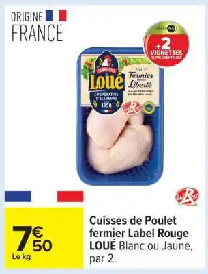 Carrefour Cuisses de Poulet fermier Label Rouge LOUÉ offre