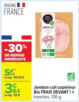 Carrefour Jambon cuit supérieur Bio FRAIS DEVANT ! offre