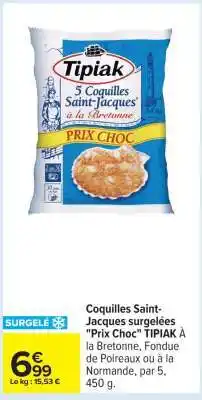 Carrefour Coquilles Saint-Jacques surgelées Prix Choc TIPIAK offre