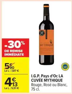 Carrefour I.G.P. Pays d'Oc LA CUVÉE MYTHIQUE offre