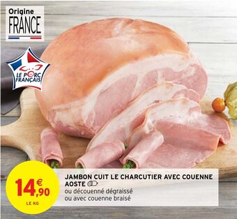 Intermarché Hyper Jambon cuit Le Charcutier avec couenne Aoste offre