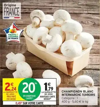 Intermarché Hyper Champignon blanc intermarche terroirs offre