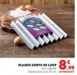 Super U Plaque dents de loup offre