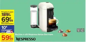 Carrefour NESPRESSO Machine à café Nespresso Vertuo Plus ivoire offre