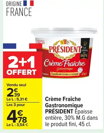 Carrefour PRÉSIDENT Crème Fraîche Gastronomique offre