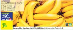 Carrefour CARREFOUR BIO Banane Max Havelaar offre