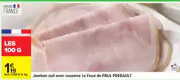 Carrefour PAUL PREDAULT Jambon cuit avec couenne Le Foué offre