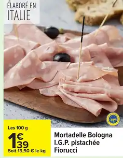 Carrefour Mortadelle Bologna I.G.P. pistachée Fiorucci offre