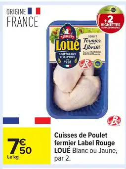 Carrefour LOUÉ Cuisses de Poulet fermier Label Rouge offre