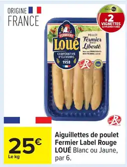 Carrefour LOUÉ Aiguillettes de poulet Fermier Label Rouge offre
