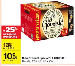 Carrefour LA GOUDALE Bière Format Spécial offre