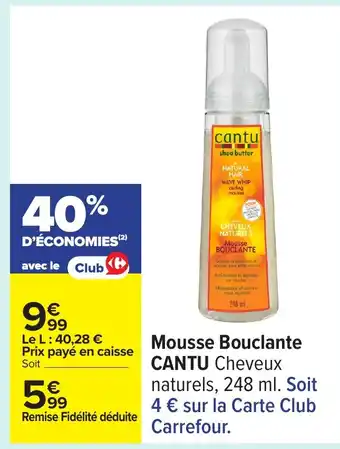 Carrefour CANTU Mousse Bouclante offre