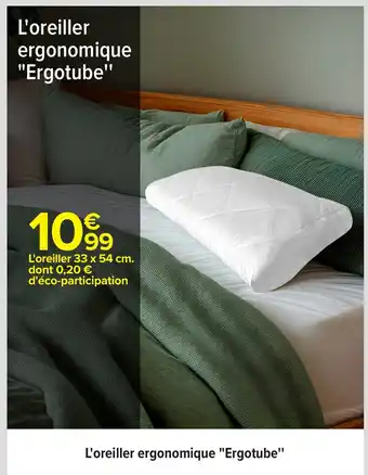 Carrefour L'oreiller ergonomique Ergotube offre