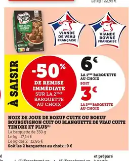 Bi1 TENDRE ET PLUS Noix de joue de boeuf cuite ou boeuf bourguignon cuit ou blanquette de veau cuite offre