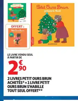 Auchan Supermarché 2 livres petit ours brun achetés = 1 livre petit ours brun s'habille tout seul offert offre
