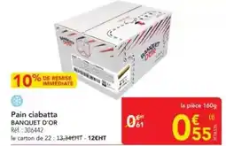 METRO Banquet d'or - pain ciabatta offre