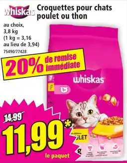 Norma Whiskas croquettes pour chats poulet ou thon offre