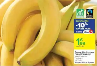 Carrefour Market Banane Max Havelaar CARREFOUR BIO offre