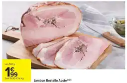 Carrefour Market Jambon Rostello Aoste offre