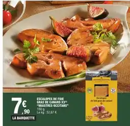 E.Leclerc Escalopes de foie gras de canard X3 Maistres Occitans offre