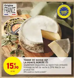 Intermarché Contact LA POINTE PERCÉE Tomme de Savoie IGP offre