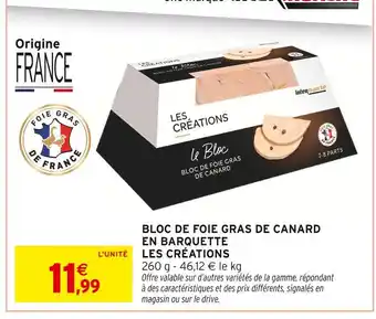 Intermarché Contact LES CRÉATIONS Bloc de foie gras de canard en barquette offre