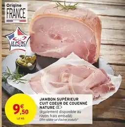 Intermarché COEUR DE COUENNÉ Jambon supérieur cuit nature offre