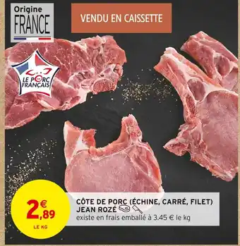 Intermarché JEAN ROZÉ Côte de porc (échine, carré, filet) offre
