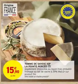 Intermarché LA POINTE PERCÉE Tomme de Savoie IGP offre