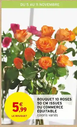 Intermarché Bouquet 10 roses 50cm Issues du commerce équitable offre