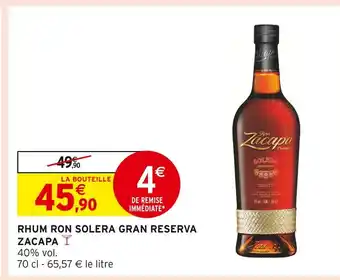 Intermarché ZACAPA Rhum ron solera gran reserva offre