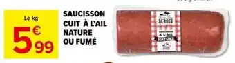 Carrefour Drive Saucisson cuit à l'ail nature ou fumé offre