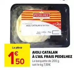 Carrefour Drive Aioli catalan à l'ail frais pedelhez offre