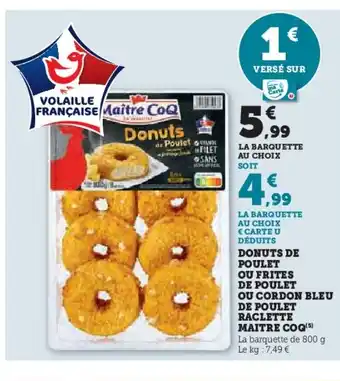 Super U MAITRE COQ Donuts de poulet ou frites de poulet ou cordon bleu de poulet raclette offre