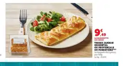 Super U Tresse jambon emmental ou provencale ou forestière offre