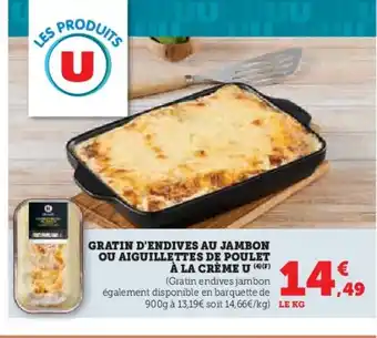 Super U Gratin d'endives au jambon ou aiguillettes de poulet à la crème u offre