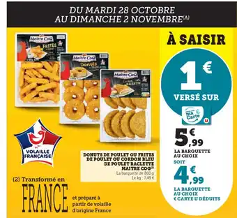 Super U MAITRE COQ Donuts de poulet ou frites de poulet ou cordon bleu de poulet raclette offre
