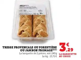 Super U Tresse provencale ou forestière ou jambon fromage offre