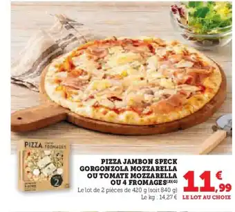 Hyper U Pizza jambon speck gorgonzola mozzarella ou tomate mozzarella ou 4 fromages offre