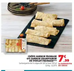 Hyper U Crêpe jambon fromage ou jambon champignon ou poulet fromage offre